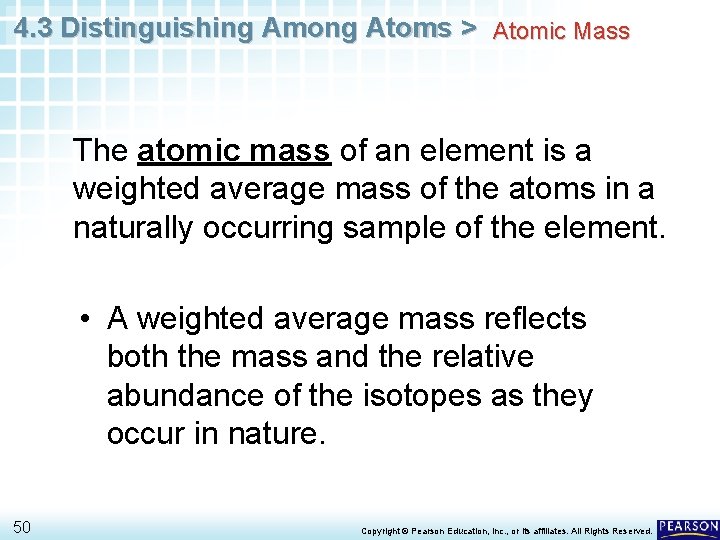 4. 3 Distinguishing Among Atoms > Atomic Mass The atomic mass of an element