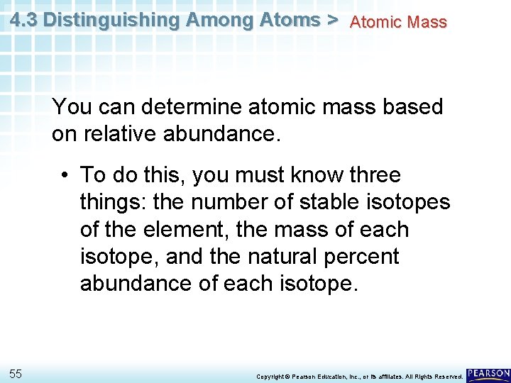 4. 3 Distinguishing Among Atoms > Atomic Mass You can determine atomic mass based