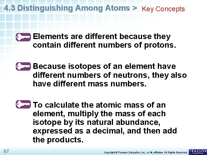 4. 3 Distinguishing Among Atoms > Key Concepts • Elements are different because they