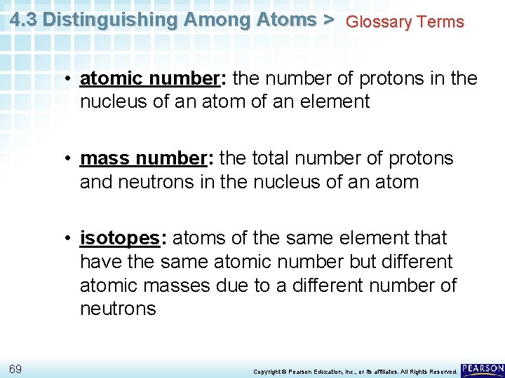 4. 3 Distinguishing Among Atoms > Glossary Terms • atomic number: the number of