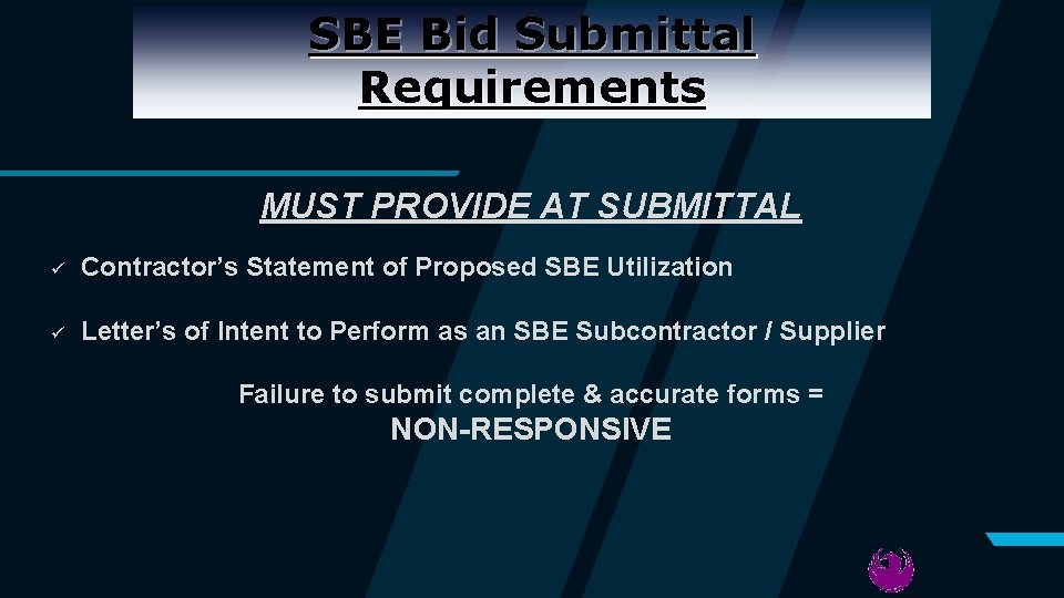 SBE Bid Submittal Requirements MUST PROVIDE AT SUBMITTAL ü Contractor’s Statement of Proposed SBE