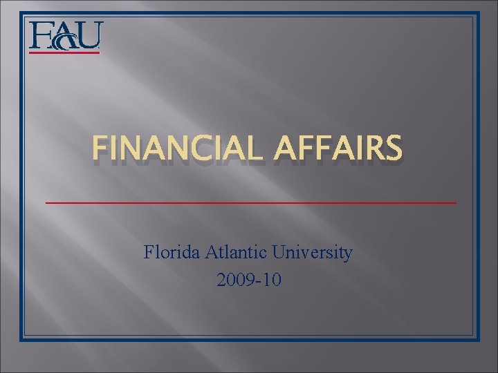 FINANCIAL AFFAIRS Florida Atlantic University 2009 -10 