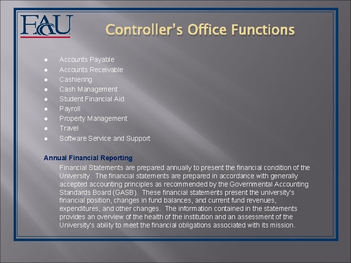 Controller’s Office Functions ● ● ● ● ● Accounts Payable Accounts Receivable Cashiering Cash