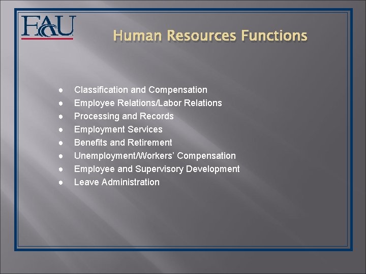 Human Resources Functions ● ● ● ● Classification and Compensation Employee Relations/Labor Relations Processing