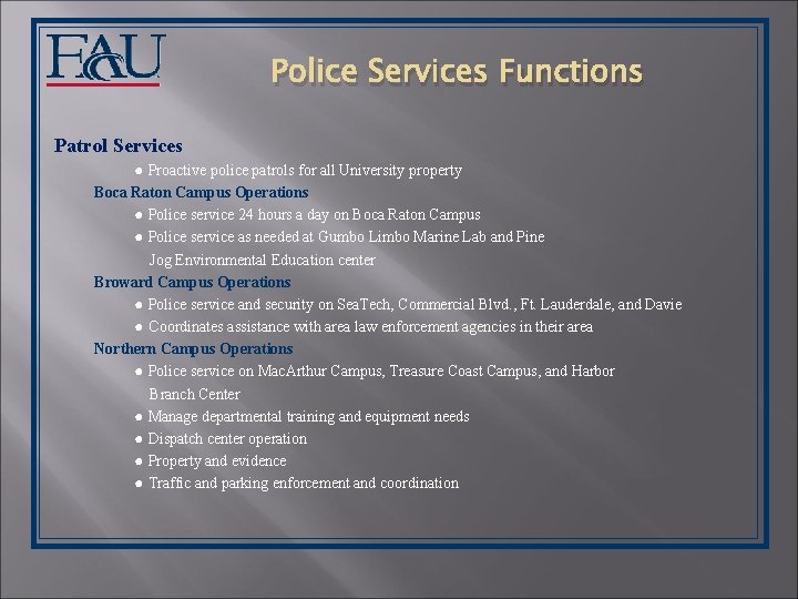 Police Services Functions Patrol Services ● Proactive police patrols for all University property Boca