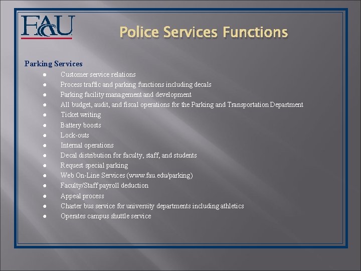 Police Services Functions Parking Services ● ● ● ● Customer service relations Process traffic
