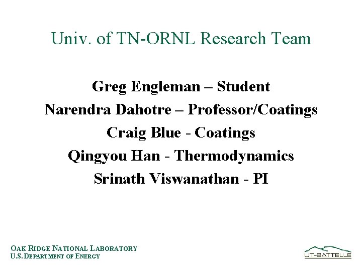 Univ. of TN-ORNL Research Team Greg Engleman – Student Narendra Dahotre – Professor/Coatings Craig