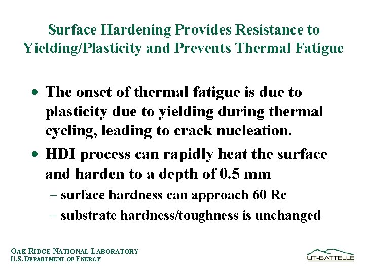 Surface Hardening Provides Resistance to Yielding/Plasticity and Prevents Thermal Fatigue · The onset of