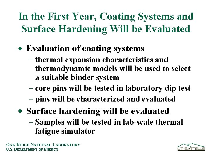 In the First Year, Coating Systems and Surface Hardening Will be Evaluated · Evaluation