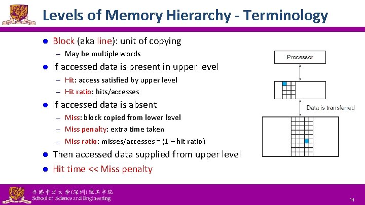 Levels of Memory Hierarchy - Terminology l Block (aka line): unit of copying –