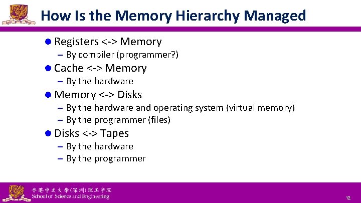 How Is the Memory Hierarchy Managed l Registers <-> Memory – By compiler (programmer?