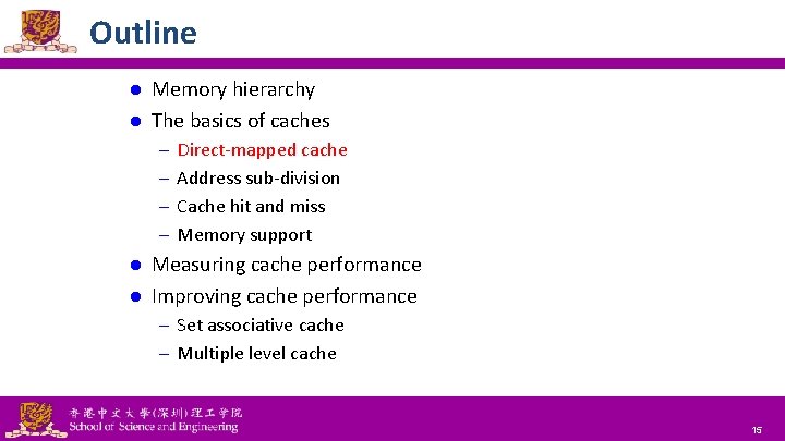 Outline Memory hierarchy l The basics of caches l – Direct-mapped cache – Address