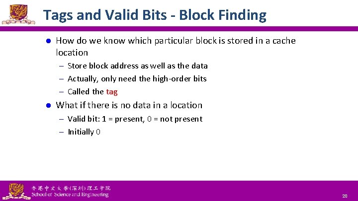 Tags and Valid Bits - Block Finding l How do we know which particular