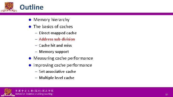 Outline Memory hierarchy l The basics of caches l – Direct-mapped cache – Address