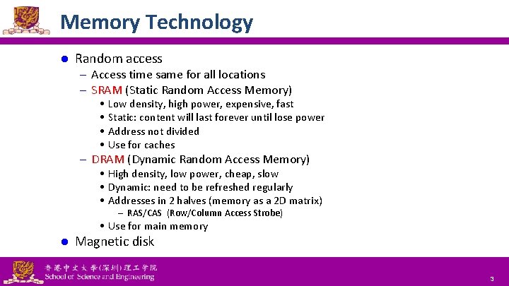 Memory Technology l Random access – Access time same for all locations – SRAM