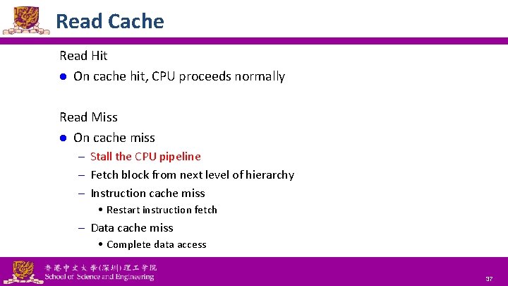 Read Cache Read Hit l On cache hit, CPU proceeds normally Read Miss l
