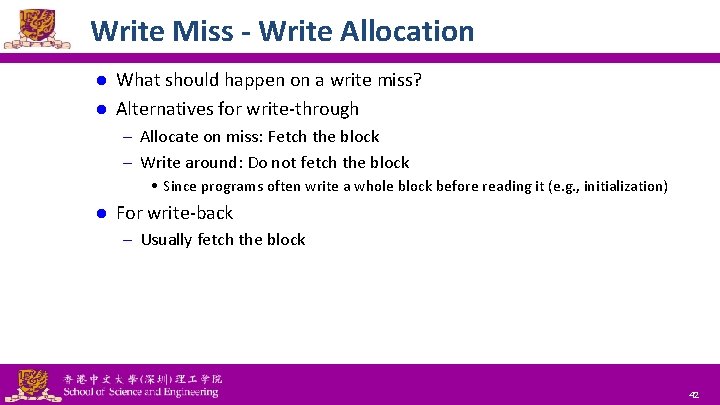 Write Miss - Write Allocation What should happen on a write miss? l Alternatives