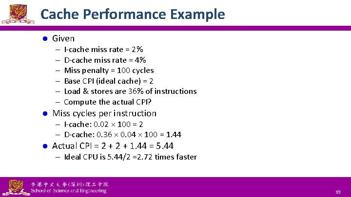 Cache Performance Example l Given – – – l I-cache miss rate = 2%