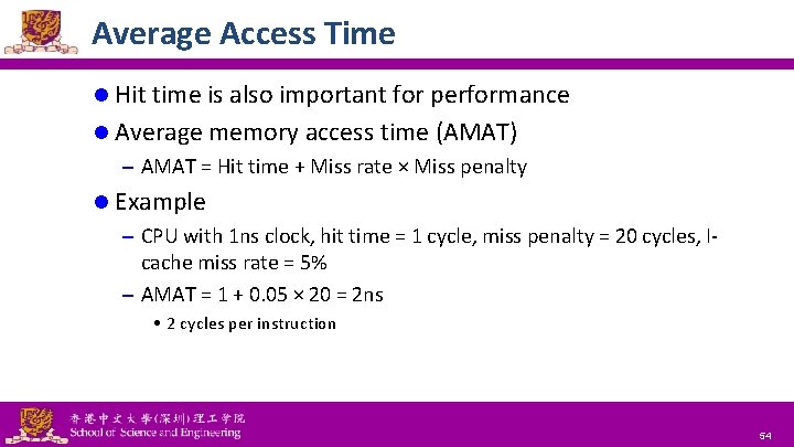 Average Access Time l Hit time is also important for performance l Average memory