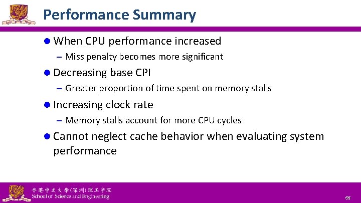 Performance Summary l When CPU performance increased – Miss penalty becomes more significant l