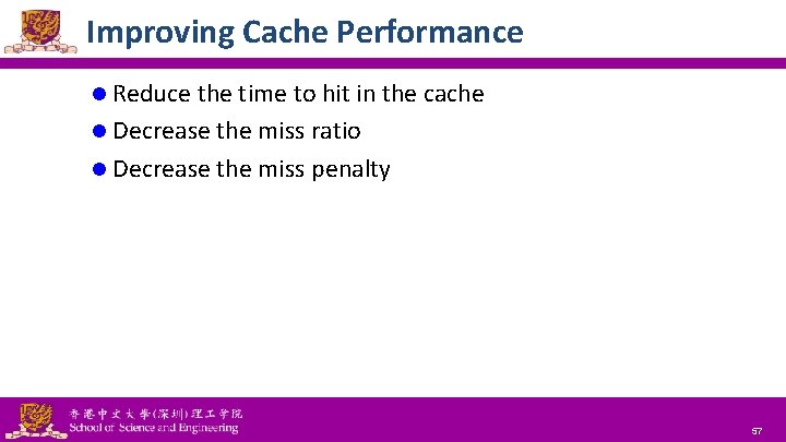 Improving Cache Performance l Reduce the time to hit in the cache l Decrease