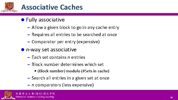 Associative Caches l Fully associative – Allow a given block to go in any