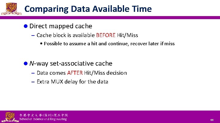 Comparing Data Available Time l Direct mapped cache – Cache block is available BEFORE