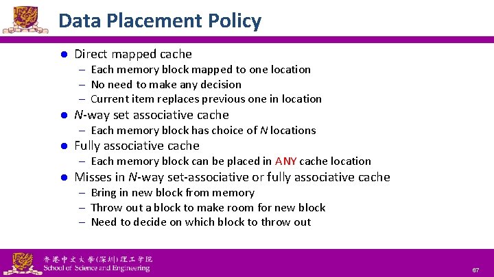 Data Placement Policy l Direct mapped cache – Each memory block mapped to one