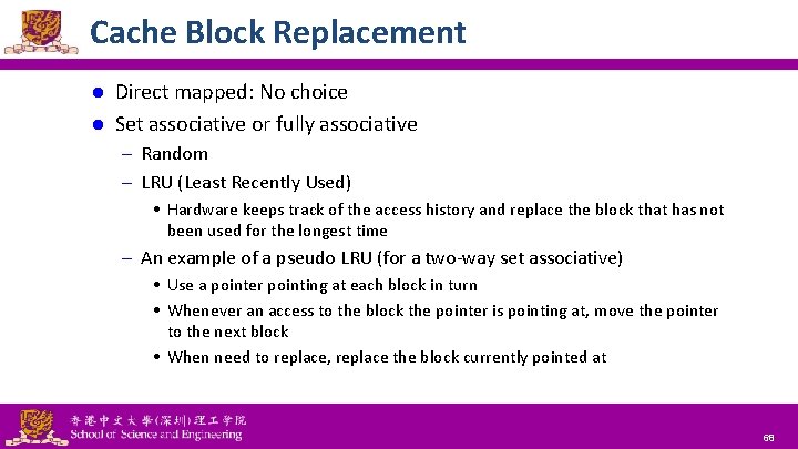 Cache Block Replacement Direct mapped: No choice l Set associative or fully associative l