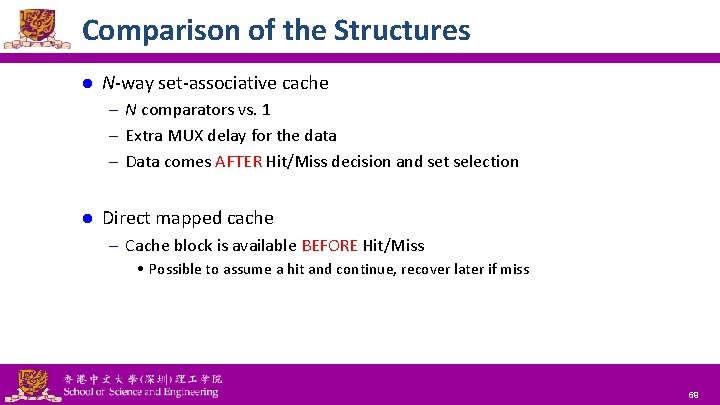 Comparison of the Structures l N-way set-associative cache – N comparators vs. 1 –
