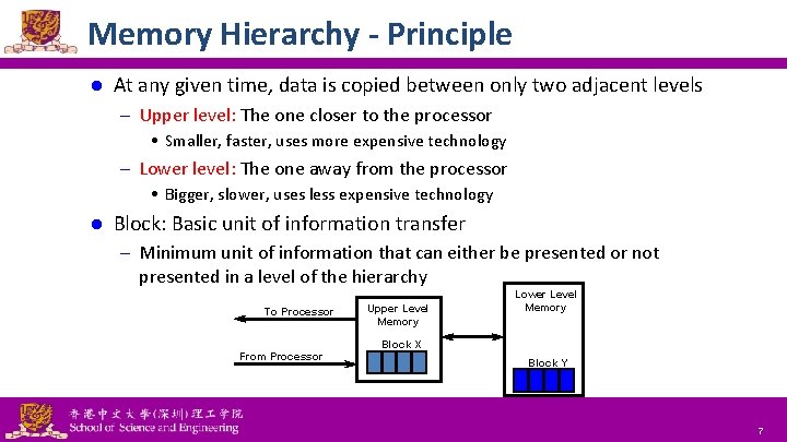 Memory Hierarchy - Principle l At any given time, data is copied between only