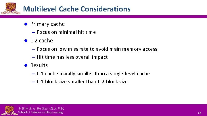 Multilevel Cache Considerations l Primary cache – Focus on minimal hit time l L-2