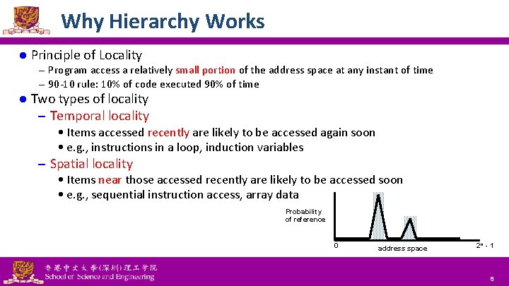 Why Hierarchy Works l Principle of Locality – Program access a relatively small portion