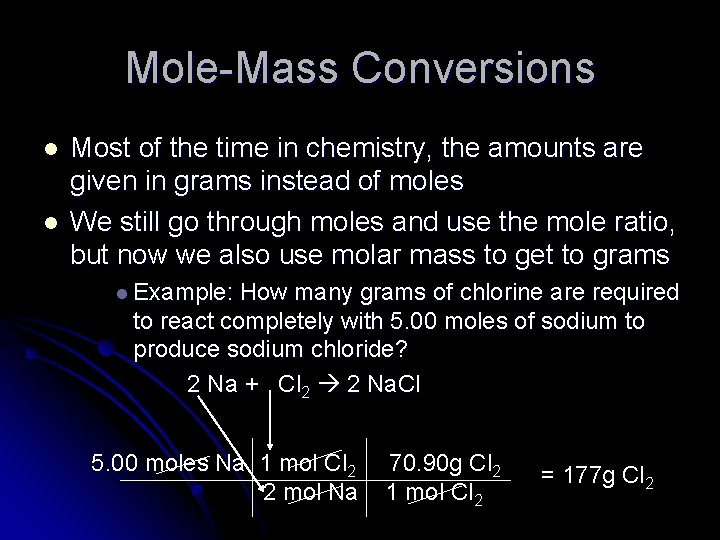 Mole-Mass Conversions l l Most of the time in chemistry, the amounts are given
