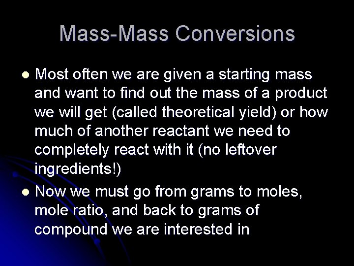 Mass-Mass Conversions Most often we are given a starting mass and want to find