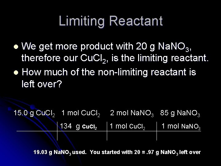Limiting Reactant We get more product with 20 g Na. NO 3, therefore our