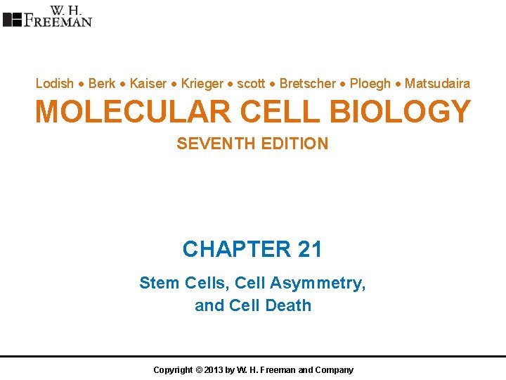 Lodish Berk Kaiser Krieger scott Bretscher Ploegh Matsudaira MOLECULAR CELL BIOLOGY SEVENTH EDITION CHAPTER