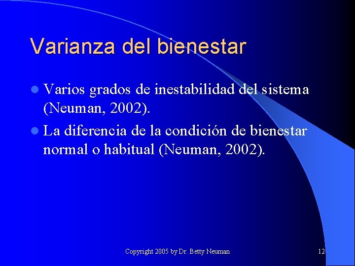 Varianza del bienestar l Varios grados de inestabilidad del sistema (Neuman, 2002). l La