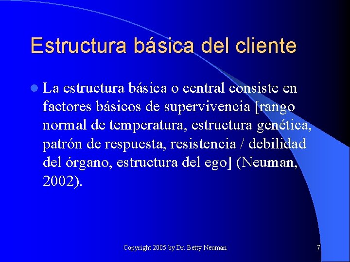 Estructura básica del cliente l La estructura básica o central consiste en factores básicos
