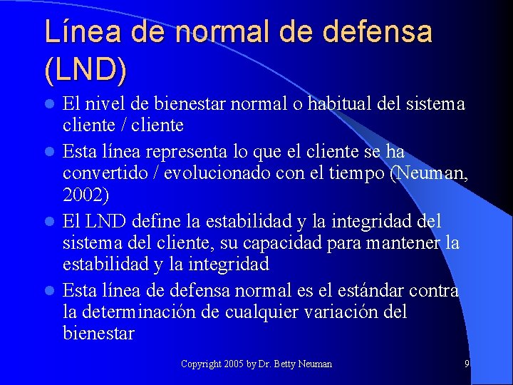 Línea de normal de defensa (LND) El nivel de bienestar normal o habitual del