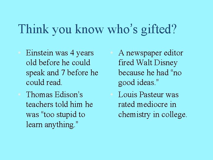 Think you know who’s gifted? • Einstein was 4 years old before he could