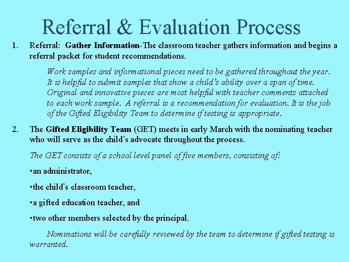 Referral & Evaluation Process 1. Referral: Gather Information-The classroom teacher gathers information and begins