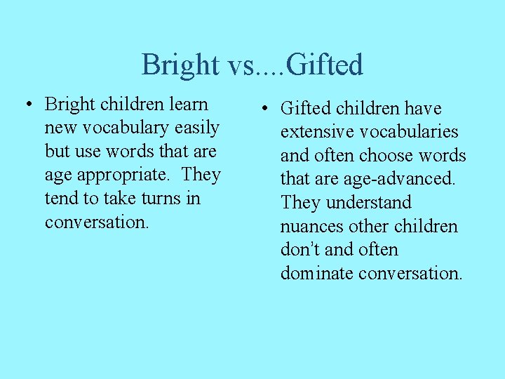 Bright vs. . Gifted • Bright children learn new vocabulary easily but use words