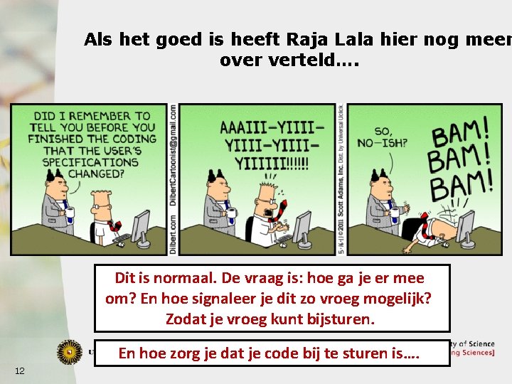 Als het goed is heeft Raja Lala hier nog meer over verteld…. Dit is