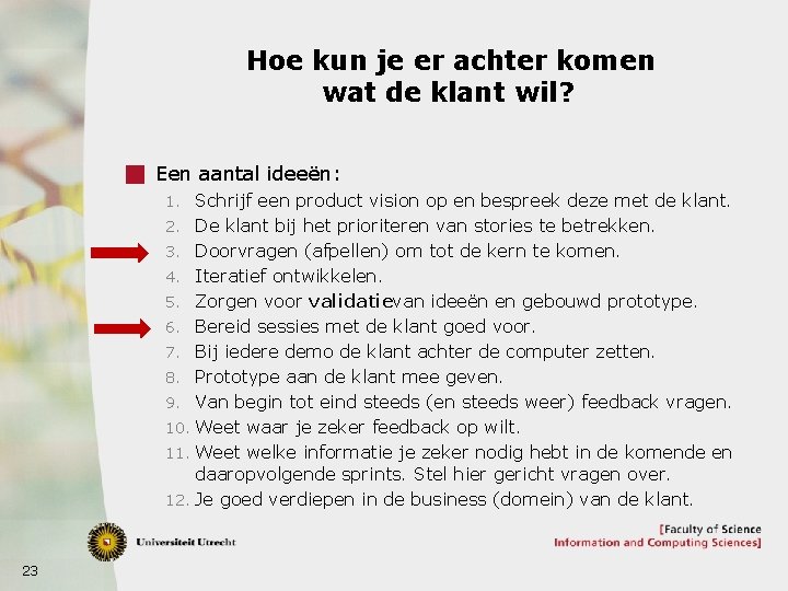 Hoe kun je er achter komen wat de klant wil? g Een aantal ideeën: