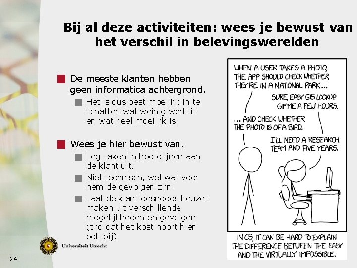 Bij al deze activiteiten: wees je bewust van het verschil in belevingswerelden g De