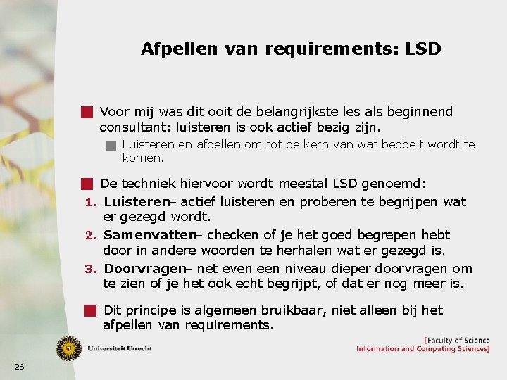 Afpellen van requirements: LSD g Voor mij was dit ooit de belangrijkste les als