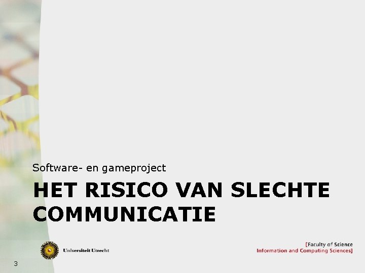 Software- en gameproject HET RISICO VAN SLECHTE COMMUNICATIE 3 