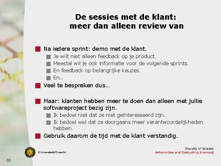 De sessies met de klant: meer dan alleen review van g Na iedere sprint: