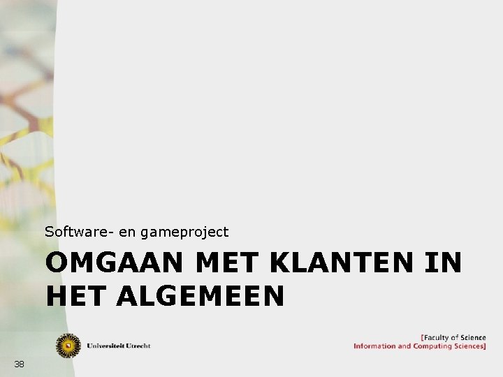 Software- en gameproject OMGAAN MET KLANTEN IN HET ALGEMEEN 38 